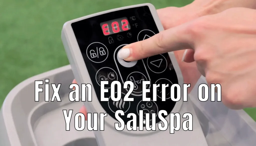 Fix an E02 Error on Your SaluSpa